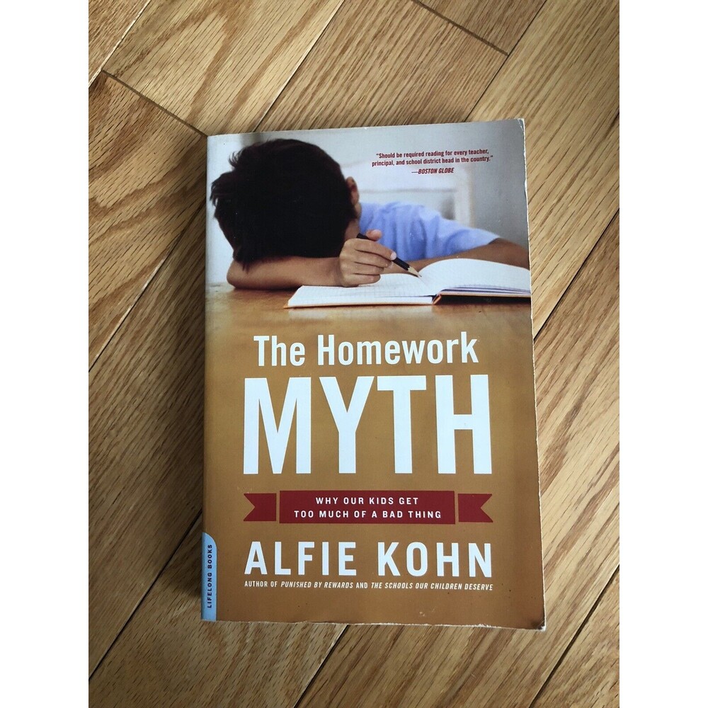 The Homework Myth: Why Our Kids Get Too Much of a Bad Thing Paperback